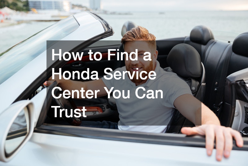 How to Find a Honda Service Center You Can Trust