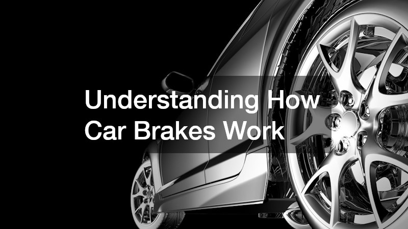 Understanding How Car Brakes Work